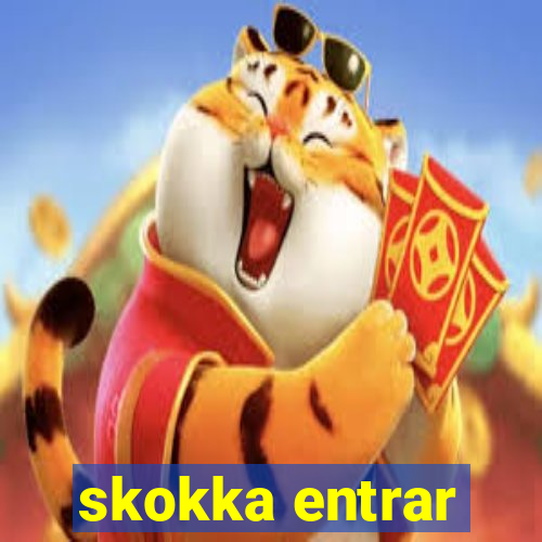 skokka entrar